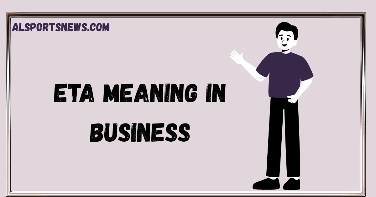 ETA Meaning in Business