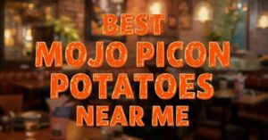 best mojo picon potatoes near me
