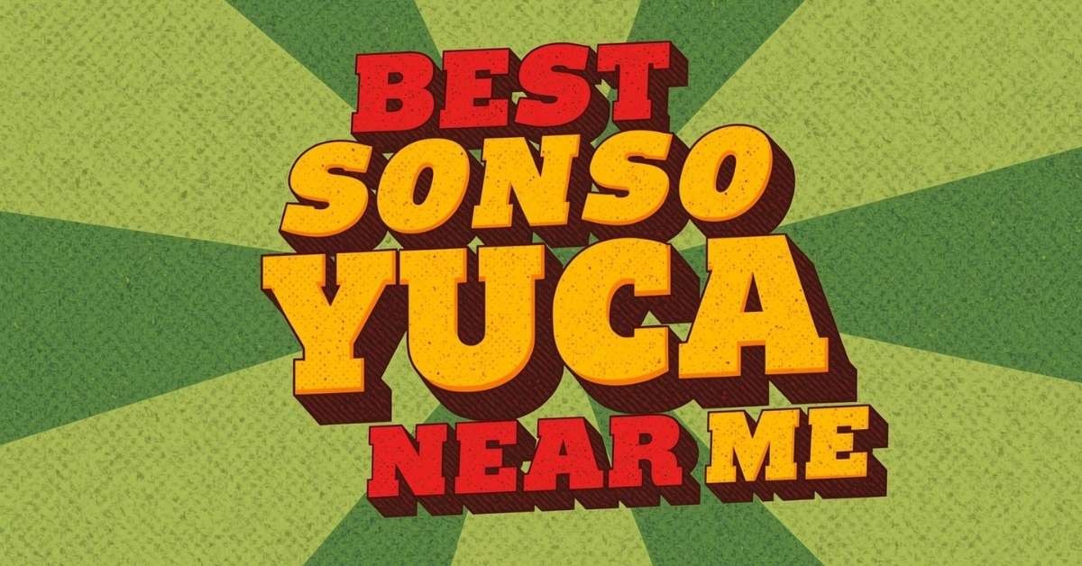 best sonso yuca near me